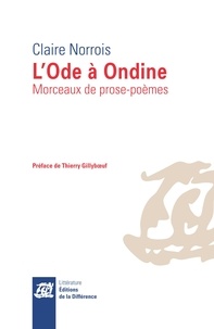 Claire Norrois - L'Ode à Ondine - Morceaux de prose-poèmes.