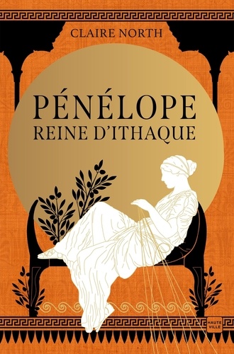 Le chant des déesses Tome 1 Pénélope, reine d'Ithaque