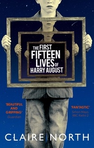 Claire North - The First Fifteen Lives of Harry August.