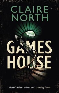 Claire North - The Gameshouse.