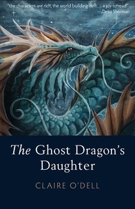  Claire O'Dell - The Ghost Dragon's Daughter.