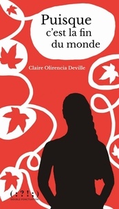 Claire Olirencia Deville - Puisque c'est la fin du monde.