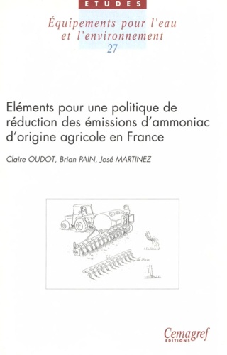 Claire Oudot et Brian Pain - Eléments pour une politique de réduction des émmissions d'ammoniac d'origine agricole en France : Elements for devising a policy for abating agricultural ammonia emissions in France.
