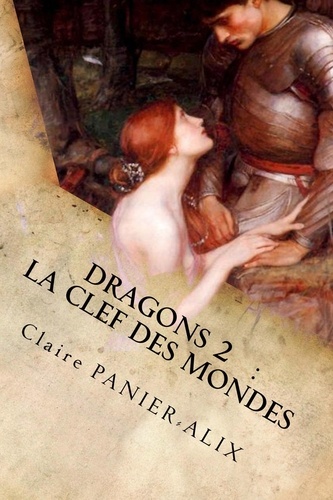 Claire Panier-Alix - Dragons 2 : La clef des Mondes: La Chronique Insulaire.