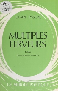 Claire Pascal - Multiples ferveurs.