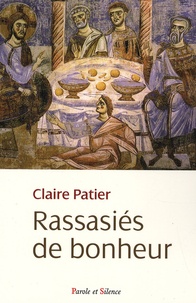 Claire Patier - Rassasiés de bonheur - Commentaire des Béatitudes.