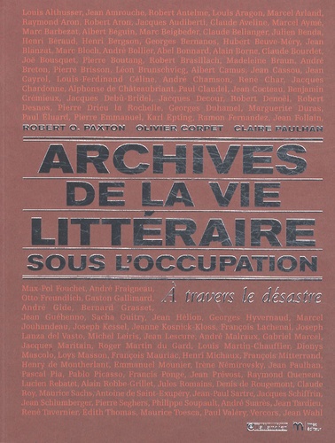 Claire Paulhan et Olivier Corpet - Archives de la vie littéraire sous l'occupation - A travers le désastre.