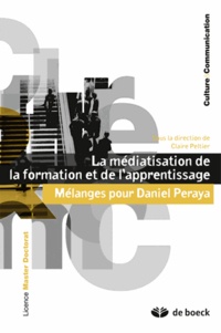 Claire Peltier - La médiatisation de la formation et de l'apprentissage - Mélanges pour Daniel Peraya.
