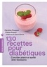 Claire Pinson et Caroline Fouquet - 130 recettes pour diabétiques.