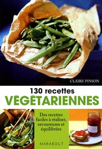 Claire Pinson - 130 Recettes végétariennes.