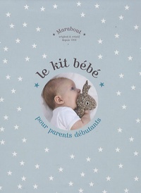 Claire Pinson et Marc Sznajder - Le kit bébé pour parents débutants.