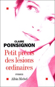 Claire Poinsignon - Petit précis des lésions ordinaires.