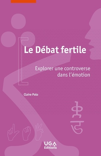 Claire Polo - Le débat fertile - Explorer une controverse dans l'émotion.