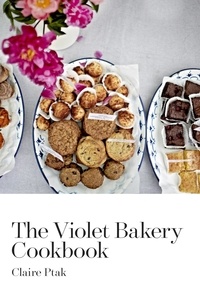 Claire Ptak - The Violet Bakery Cookbook.