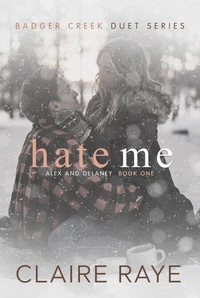Hate Me: Alex &amp; Delaney #1