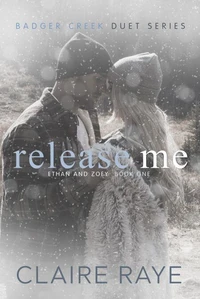 Release Me: Ethan &amp; Zoey #1