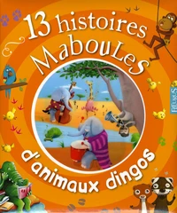 13 histoires maboules d'animaux dingos