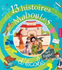 13 Histoires Maboules d'école qui rigole !