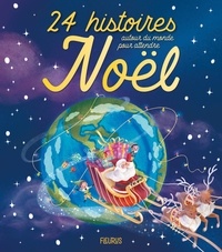 Claire Renaud et Vincent Villeminot - 24 histoires autour du monde pour attendre Noël.