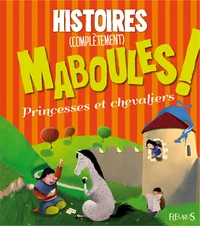 Histoires (complètement) maboules !