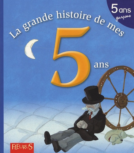 Claire Renaud - La grande histoire de mes 5 ans - Garçon.