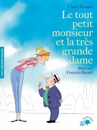 Claire Renaud et François Ravard - Le tout petit monsieur et la très grande dame.