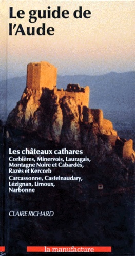 Claire Richard - Le Guide De L'Aude. 2eme Edition.
