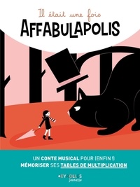 Claire Rigaud et Marie Dortier - Il était une fois Affabulapolis - Un conte musical pour (enfin !) mémoriser ses tables de multiplication.