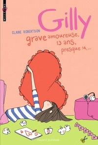 Claire Robertson - Gilly, grave amoureuse, 13 ans, presque 14....