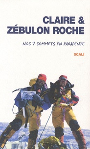 Claire Roche et Zébulon Roche - Nos 7 sommets en parapente.
