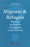 Claire Rodier - Migrants et réfugiés - Réponse aux indécis, aux inquiets et aux réticents.