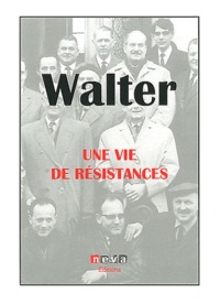 Claire Rosler et Walter Bassan - Walter une vie de résistances.