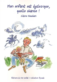 Mon enfant est dyslexique, quelle chance !