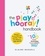 The playHOORAY! Handbook. 100 Fun Activities for Busy Parents and Little Kids Who Want to Play