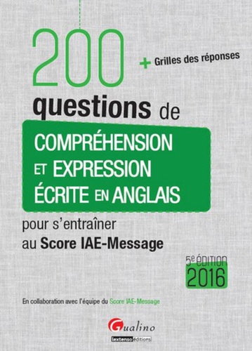 Claire Ryan et Nigel Bath - 200 questions de compréhension et d'expression écrite en anglais pour s'entraîner au Score IAE-Message - Avec grilles des réponses.