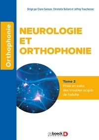 Claire Sainson et Christelle Bolloré - Neurologie et orthophonie - Tome 2, Prise en soins des troubles acquis de l'adulte.