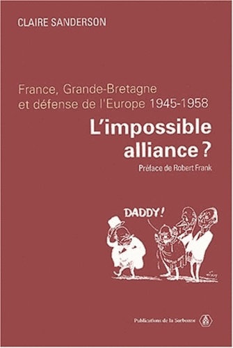 L'impossible alliance ?. France, Grande-Bretagne et défense de l'Europe (1945-1958)