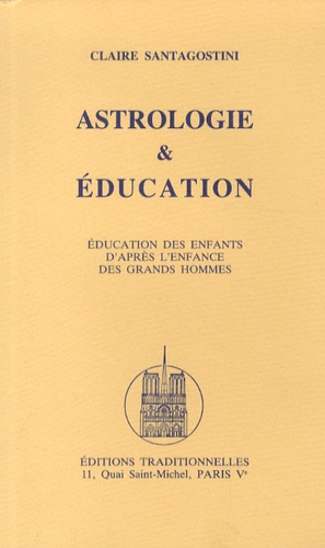 Claire Santagostini - Astrologie & Education - Education des enfants d'après l'enfance des grands hommes.