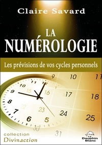 Claire Savard - La numérologie - Les prévisions de vos cycles personnels.