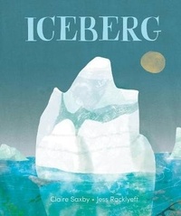 Claire Saxby et Jess Racklyeft - Iceberg.