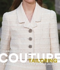 Claire Shaeffer - Couture Tailoring A Construction Guide for Women's Jackets /anglais.