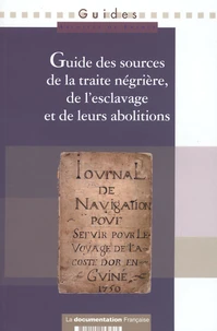 Guide des sources de la traite négrière, de l'esclavage et de laurs abolitions