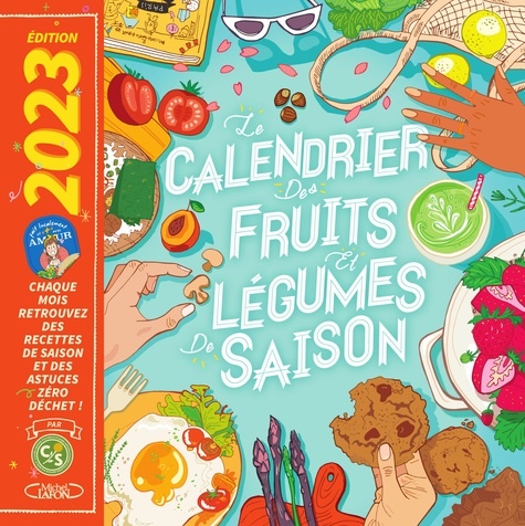 Le calendrier des fruits et légumes de saison. Chaque mois retrouvez des recettes de saison et des astuces zéro déchet !  Edition 2023