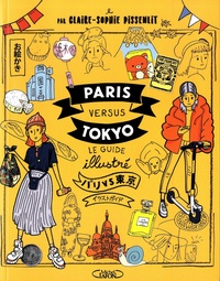 Claire-Sophie Pissenlit - Paris versus Tokyo - Le guide illustré.