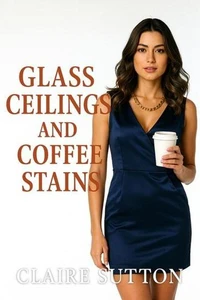 Glass Ceilings and Coffee Stains