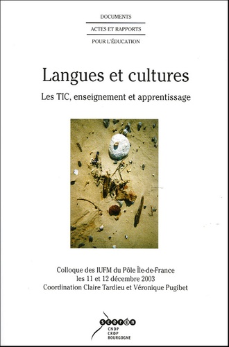 Claire Tardieu et Véronique Pugibet - Langues et cultures - Les TIC, enseignement et apprentissage. 1 Cédérom
