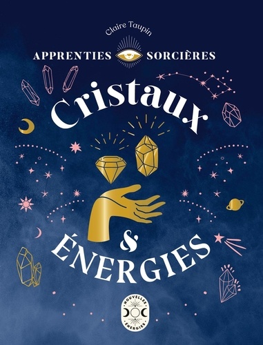 Apprenties sorcières. Cristaux et énergies