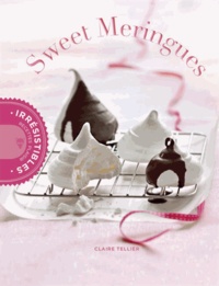 Claire Tellier - Sweet meringues & tendres guimauves.