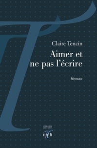 Claire Tencin - Aimer et ne pas l'écrire - Montaigne et Marie.