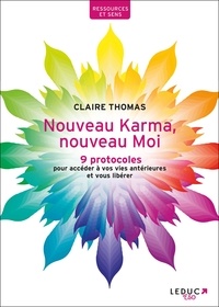 Claire Thomas - Nouveau Karma, nouveau Moi - 9 protocoles pour accéder à vos vies antérieures et vous libérer.